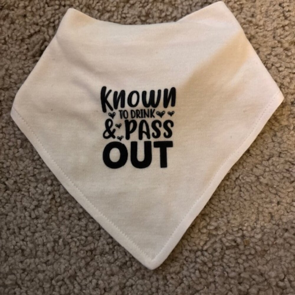 Known to Drink & Pass Out Baby Bandana Bib - NWT